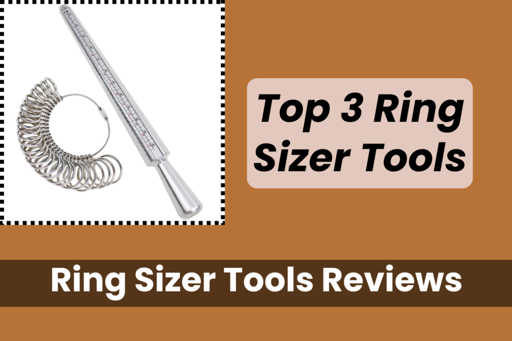 Reviews on the Top 3 Ring Sizer Tools - Best ring sizer